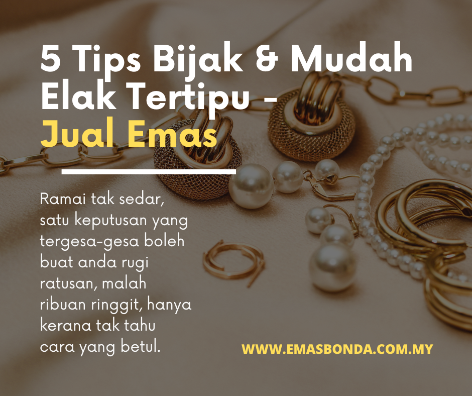 Jual Emas Tanpa Rugi: 5 Langkah Bijak & Mudah Elak Tertipu