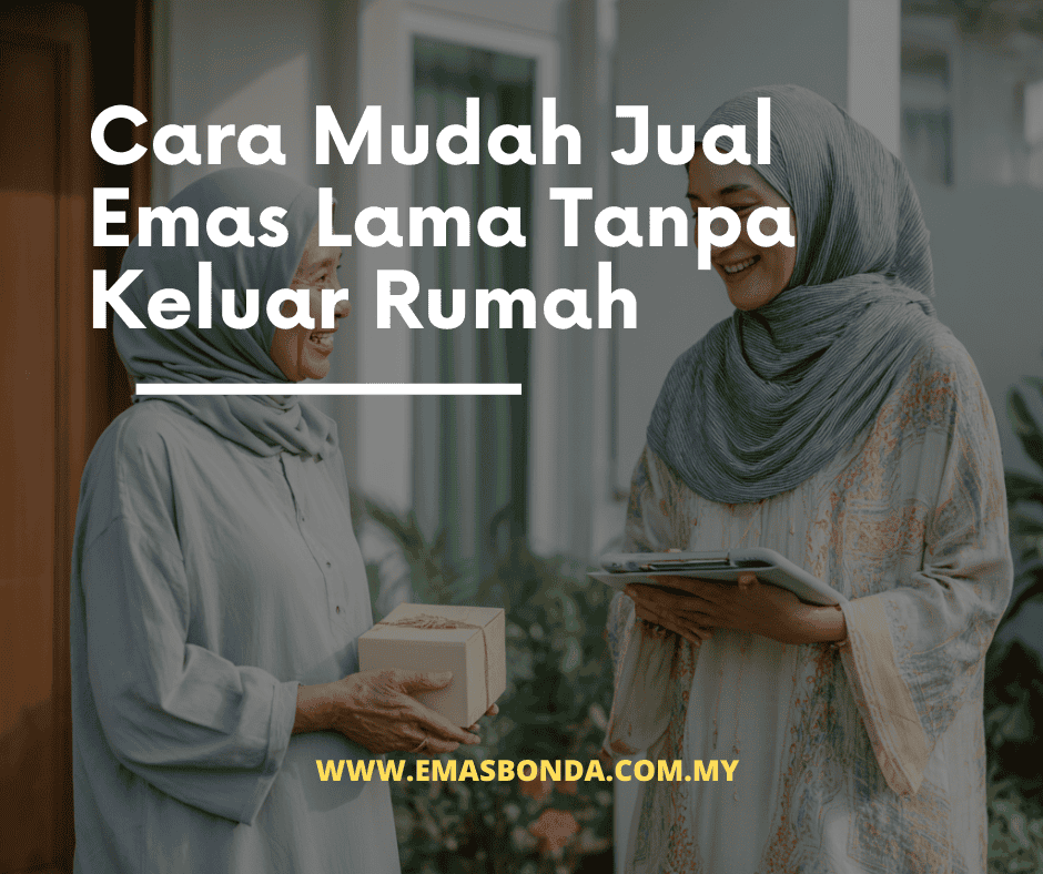 Cara Mudah Jual Emas Lama Tanpa Keluar Rumah dari Emas Bonda