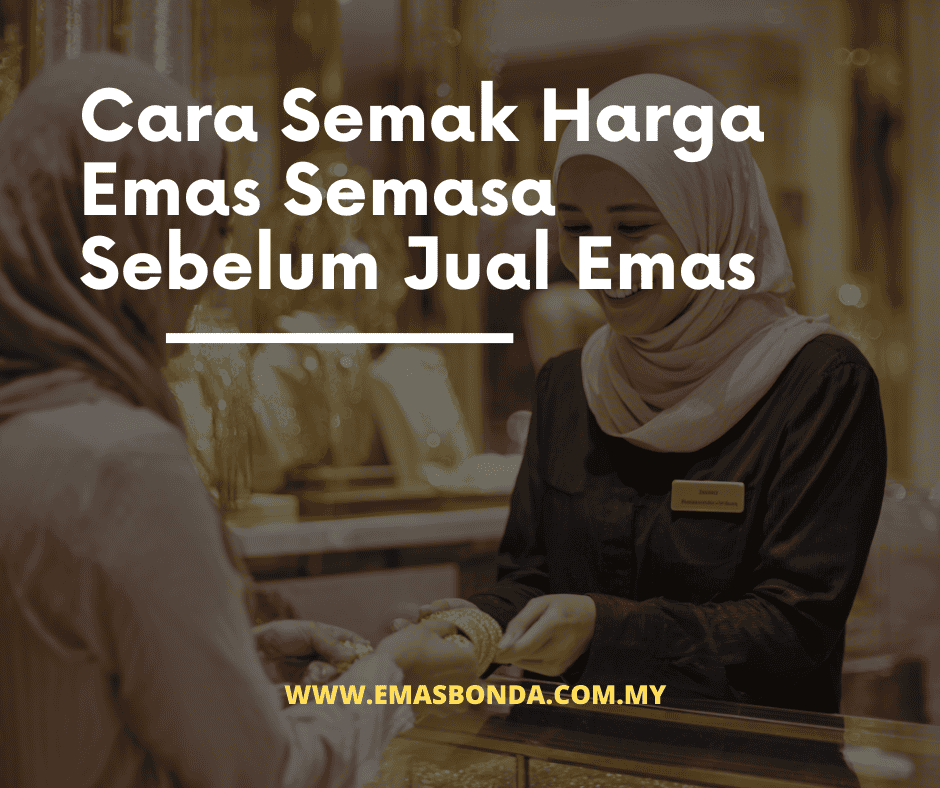 Cara Semak Harga Emas Semasa Sebelum Jual Emas - Emas Bonda