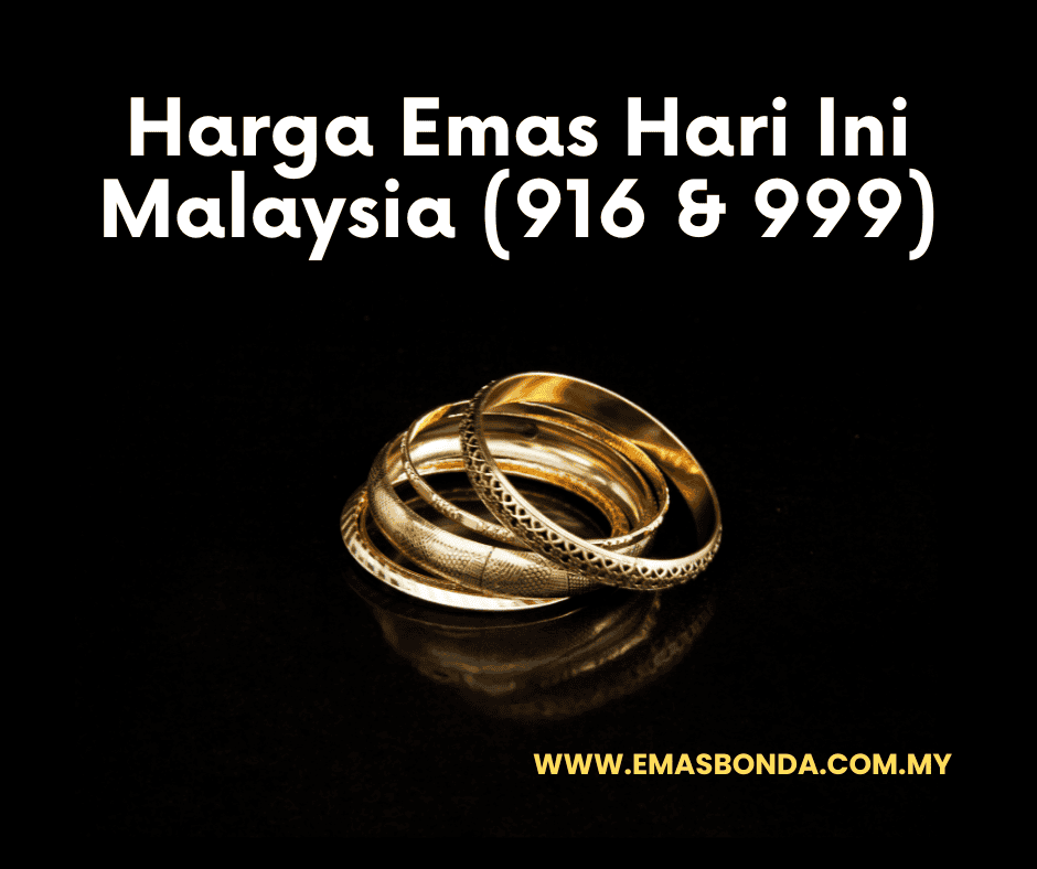Harga Emas Hari Ini Malaysia (916 & 999) - Emas Bonda