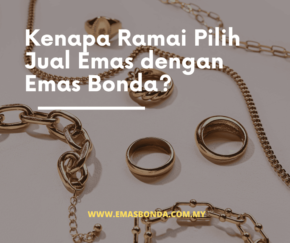Kenapa Ramai Pilih Jual Emas dengan Emas Bonda?